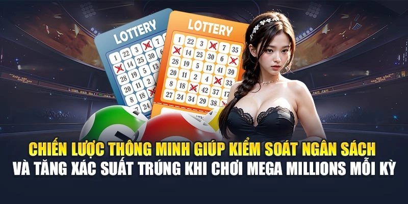 Chiến lược thông minh giúp kiểm soát ngân sách và tăng xác suất trúng khi chơi Mega Millions mỗi kỳ